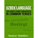 Uzbek Language: 100 Uzbek Verbs Conjugated in Common Tenses