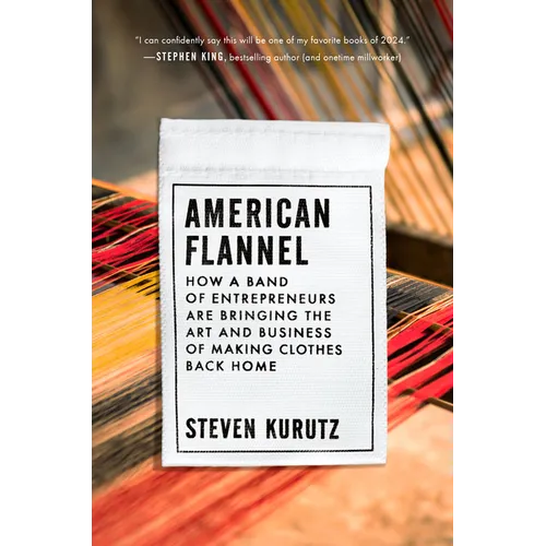 American Flannel: How a Band of Entrepreneurs Are Bringing the Art and Business of Making Clothes Back Home