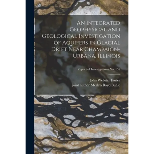An Integrated Geophysical and Geological Investigation of Aquifers in Glacial Drift Near Champaign-Urbana, Illinois; Report of Investigations No. 155