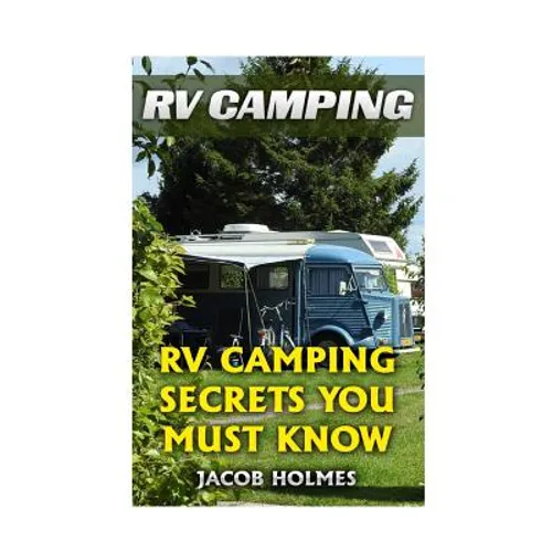 RV Camping: RV Camping Secrets Ypu Must Know