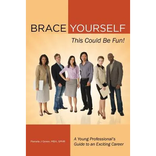 Brace Yourself, This Could Be Fun!: A Young Professional's Guide to an Exciting Career