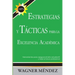 Estrategias y Tácticas para la Excelencia Académica: Herramientas para asegurar el éxito estudiantil y forjar el futuro profesional