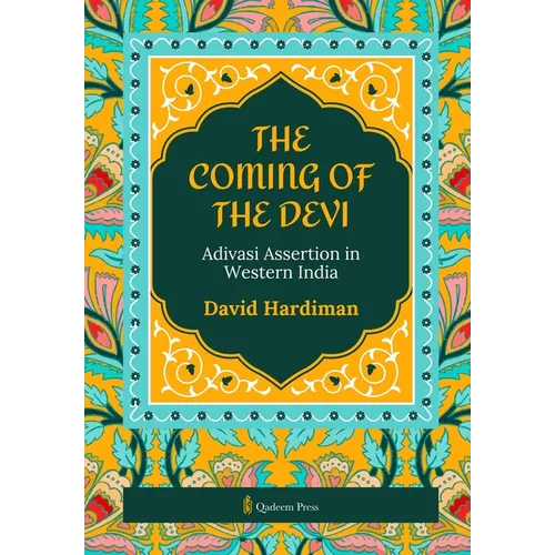 The Coming of the Devi: Adivasi Assertion in Western India