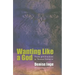 Wanting Like a God: Desire and Freedom in the Works of Thomas Traherne
