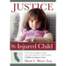 Justice for the Injured Child: A Parent's Complete Legal Survival Guide for Their Child's California Injury Case
