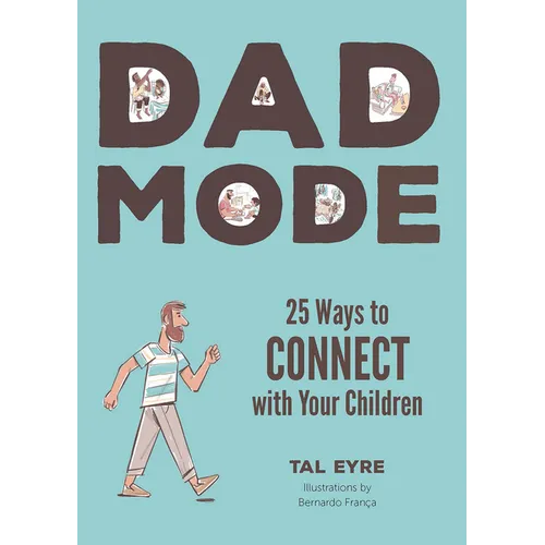 Dad Mode: 25 Ways to Connect with Your Children