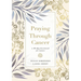 Praying Through Cancer: A 90-Day Devotional for Women