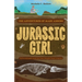 Jurassic Girl: The Adventures of Mary Anning, Paleontologist and the First Female Fossil Hunter (Dinosaur Books for Kids 8-12)
