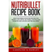 Nutribullet Recipe Book: Mouthwatering Smoothie Recipes for Weight Loss, Detox, De stress, controlling Diabetes and Looking and Feeling Great.