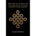 The Art of Lo Ban Pai: An Introduction to the Internal Philosophy of Spiral Energetics