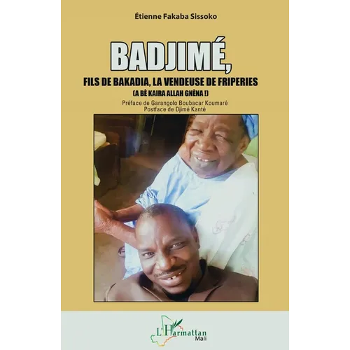 Badjimé,: Fils de Bakadia, la vendeuse de friperies (A bè kaira Allah gnèna !)