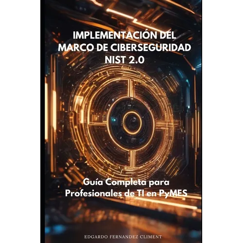 Implementando el Marco de Ciberseguridad NIST 2.0: Una Guía Completa para Profesionales de TI en PyMES