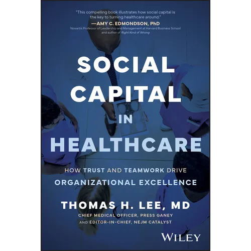 Social Capital in Healthcare: How Trust and Teamwork Drive Organizational Excellence