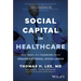 Social Capital in Healthcare: How Trust and Teamwork Drive Organizational Excellence