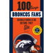 100 Things Broncos Fans Should Know & Do Before They Die