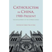 Catholicism in China, 1900-Present: The Development of the Chinese Church