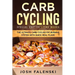 Carb Cycling: Special Edition - Two Books - The Ultimate Carb Cycling Fat Burning System With Quick Meal Plans
