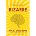 Bizarre: The Most Peculiar Cases of Human Behavior and What They Tell Us about How the Brain Works