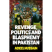 Revenge, Politics and Blasphemy in Pakistan