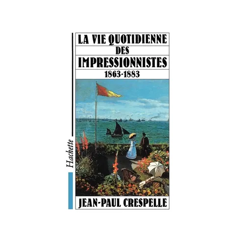 Vie Quotidienne des impressionnistes