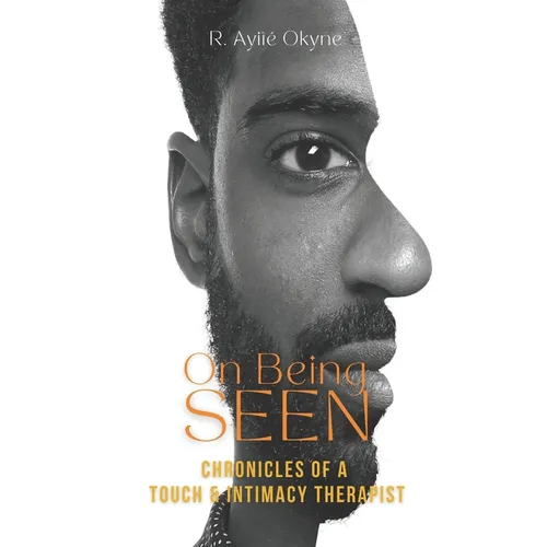 On Being Seen: Chronicles of a Touch and Intimacy Coach