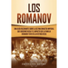 Los Romanov: Una guía fascinante sobre la última dinastía imperial que gobernó Rusia y el impacto que la familia Romanov tuvo en la historia rusa