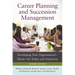 Career Planning and Succession Management: Developing Your Organization's Talent--For Today and Tomorrow