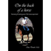 On the Back of a Horse: Harnessing the Healing Power of the Human-Equine Bond
