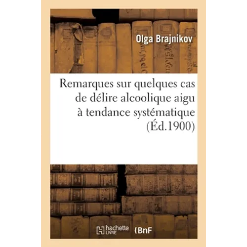 Remarques sur quelques cas de délire alcoolique aigu à tendance systématique