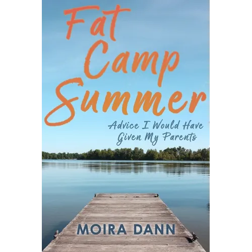 Fat Camp Summer: Advice I Would Have Given My Parents