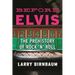 Before Elvis: The Prehistory of Rock 'n' Roll
