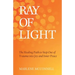 Ray of Light: The Healing Path to Step Out of Trauma Into Joy and Inner Peace