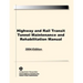 Highway and Rail Transit Tunnel Maintenance and Rehabilitation Manual