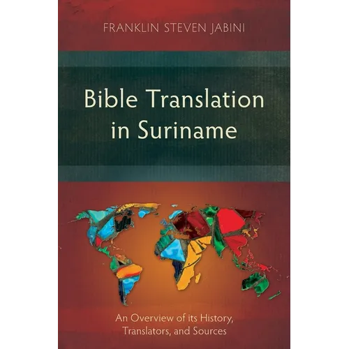Bible Translation in Suriname: An Overview of its History, Translators, and Sources