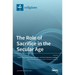The Role of Sacrifice in the Secular Age