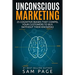 Unconscious Marketing: 25 Cognitive Biases That Compel Your Customers To Buy (Without Them Knowing)