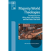 Majority World Theologies: Theologizing from Africa, Asia, Latin America, and the Ends of the Earth