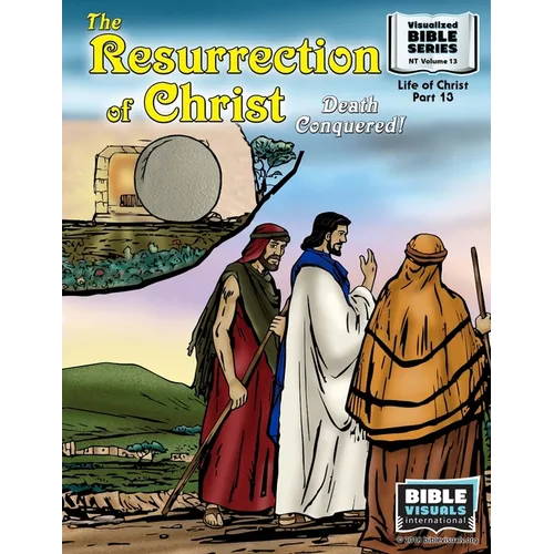 The Resurrection: Death Conquered!: New Testament Volume 13: Life of Christ Part 13