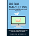 Cold Email Marketing: How to Build a Profitable Email List That Pays Forever (How to Fill Your Sales Pipeline, Convert Like Crazy and Level Up Your Bu