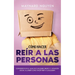 Cómo Hacer Reír a las Personas: Conviértete en el Alma de Cualquier Grupo o Situación Social al Saber Cómo Hacer Reír a Cualquiera