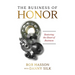 The Business of Honor: Restoring the Heart of Business