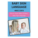Baby Sign Language Made Easy - How to Teach Baby 25 Basic Baby Sign Language