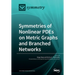 Symmetries of Nonlinear PDEs on Metric Graphs and Branched Networks