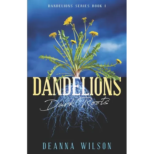 Dandelions: Dark Roots