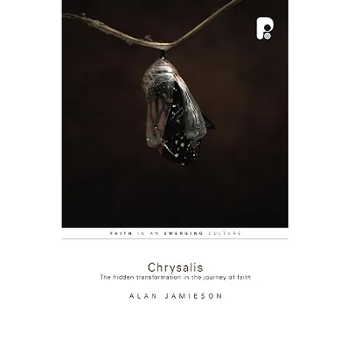 Chrysalis: The Hidden Transformation in the Journey of Faith