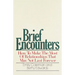 Brief Encounters: How to Make the Most of Relationships That May Not Last Forever
