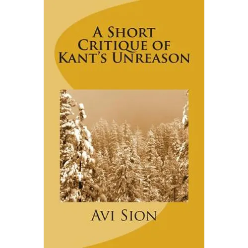 A Short Critique of Kant's Unreason