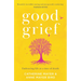 Good Grief: Embracing Life at a Time of Death