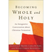 Becoming Whole and Holy: An Integrative Conversation about Christian Formation