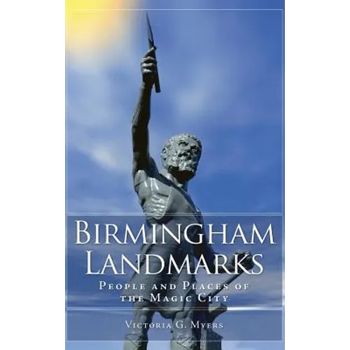 Birmingham Landmarks: People and Places of the Magic City
